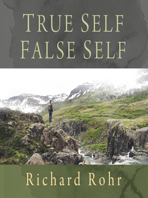 Title details for True Self/False Self by Richard Rohr - Available